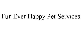 FUR-EVER HAPPY PET SERVICES