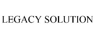 LEGACY SOLUTION