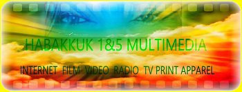 HABAKKUK 1&5 MULTIMEDIA  INTERNET FILM VIDEO RADIO TV PRINT APPAREL