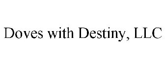 DOVES WITH DESTINY, LLC