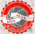HOOP DREAMZZZ: WE DEVELOP FUTURES