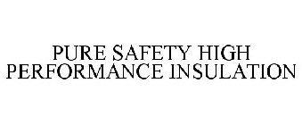 PURE SAFETY HIGH PERFORMANCE INSULATION