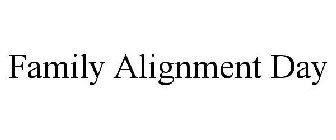 FAMILY ALIGNMENT DAY