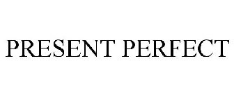 PRESENT PERFECT