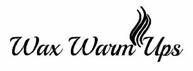 WAX WARM UPS