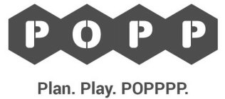 POPP PLAN. PLAY. POPPPP.