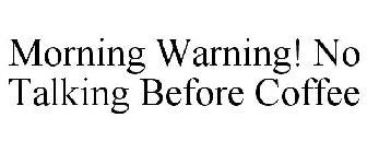 MORNING WARNING! NO TALKING BEFORE COFFEE