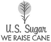 U.S. SUGAR WE RAISE CANE