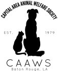 CAPITAL AREA ANIMAL WELFARE SOCIETY CAAWS BATON ROUGE, LA EST. 1979
