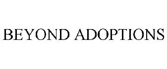 BEYOND ADOPTIONS