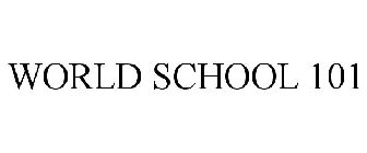 WORLD SCHOOL 101