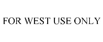 FOR WEST USE ONLY