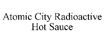 ATOMIC CITY RADIOACTIVE HOT SAUCE