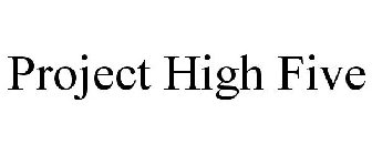 PROJECT HIGH FIVE