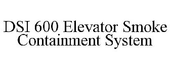 DSI-600 ELEVATOR SMOKE CONTAINMENT SYSTEM