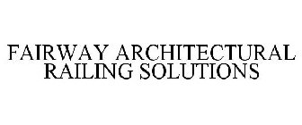 FAIRWAY ARCHITECTURAL RAILING SOLUTIONS