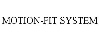MOTION-FIT SYSTEM