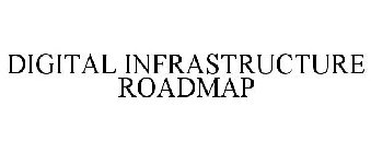 DIGITAL INFRASTRUCTURE ROADMAP