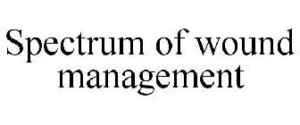 SPECTRUM OF WOUND MANAGEMENT