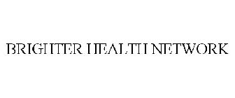 BRIGHTER HEALTH NETWORK