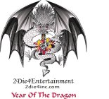 2DIE4ENTERTAINMENT 2DIE4INC.COM YEAR OF THE DRAGON