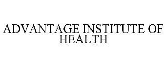 ADVANTAGE INSTITUTE OF HEALTH