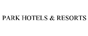 PARK HOTELS & RESORTS