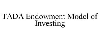 TADA ENDOWMENT MODEL OF INVESTING