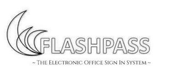 FLASHPASS ~ THE ELECTRONIC OFFICE SIGN IN SYSTEM ~