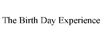 THE BIRTH DAY EXPERIENCE