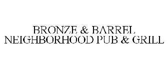 BRONZE & BARREL NEIGHBORHOOD PUB & GRILL