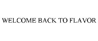 WELCOME BACK TO FLAVOR