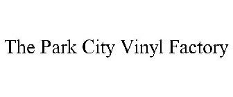 THE PARK CITY VINYL FACTORY