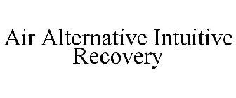 AIR ALTERNATIVE INTUITIVE RECOVERY