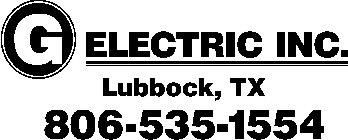 G ELECTRIC INC. LUBBOCK, TX 806-535-1554