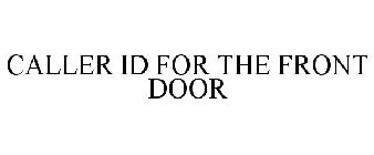 CALLER ID FOR THE FRONT DOOR