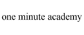 ONE MINUTE ACADEMY