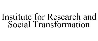 INSTITUTE FOR RESEARCH AND SOCIAL TRANSFORMATION