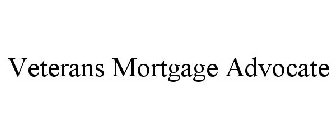 VETERANS MORTGAGE ADVOCATE