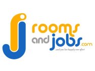 RJ ROOMS AND JOBS.COM AND YOU LIVE HAPPILY EVER AFTER