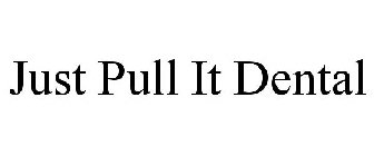 JUST PULL IT