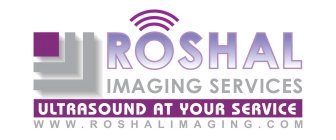 ROSHAL IMAGING SERVICES ULTRASOUND AT YOUR SERVICE WWW.ROSHALIMAGING.COM