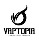 VAPTOPIA AMAZING VAPING EXPERIENCE