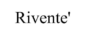 RIVENTE'