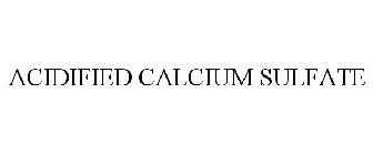 ACIDIFIED CALCIUM SULFATE