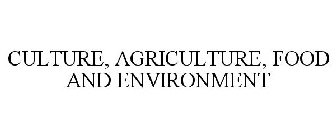 CULTURE, AGRICULTURE, FOOD AND ENVIRONMENT