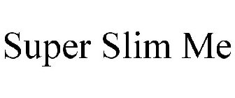 SUPER SLIM ME