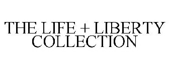 THE LIFE + LIBERTY COLLECTION