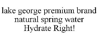 LAKE GEORGE PREMIUM BRAND NATURAL SPRING WATER HYDRATE RIGHT!