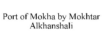 PORT OF MOKHA BY MOKHTAR ALKHANSHALI